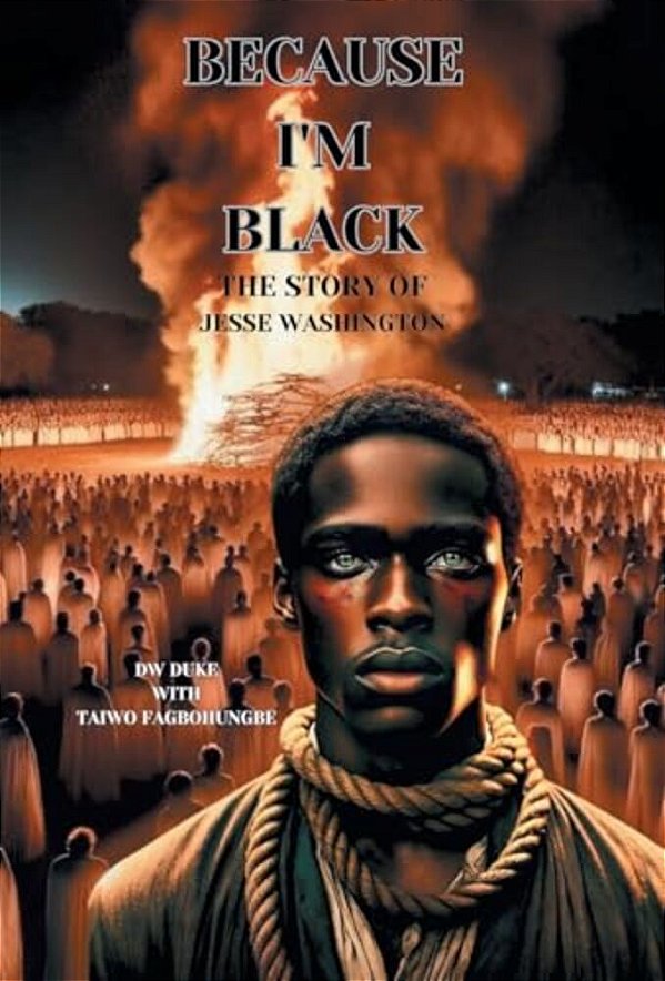 Because I'm Black: The Story Of Jesse Washington-..