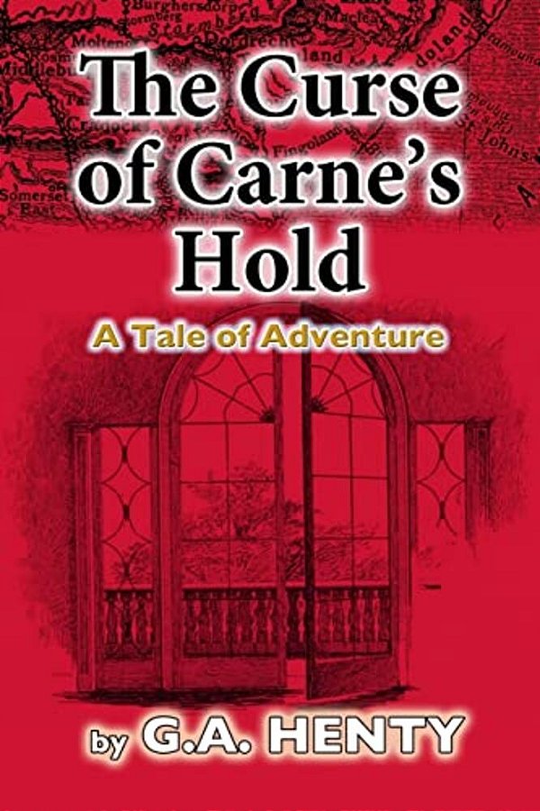 The Curse Of Carne's Hold: A Tale Of Adventure-..