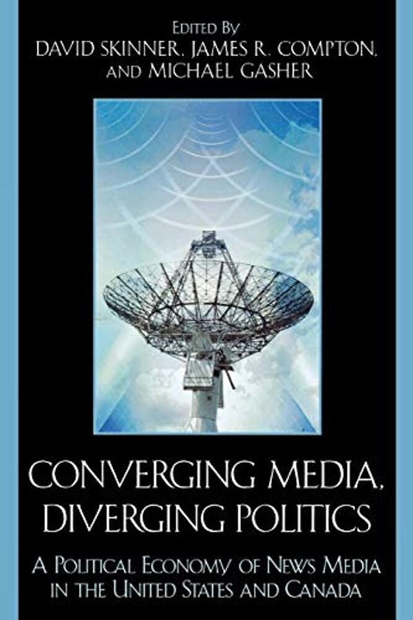 Converging Media, Diverging Politics: A Political Economy Of News Media In The United States And Canada-..