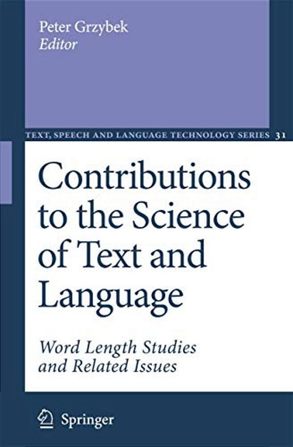 Contributions To The Science Of Text And Language: Word Length Studies And Related Issues-..