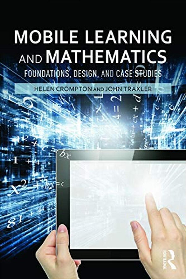 Mobile Learning And Mathematics: Foundations, Design, And Case Studies-..