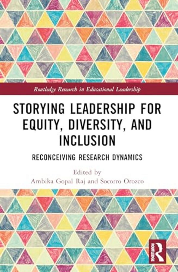 Storying Leadership For Equity, Diversity, And Inclusion: Reconceiving Research Dynamics-..