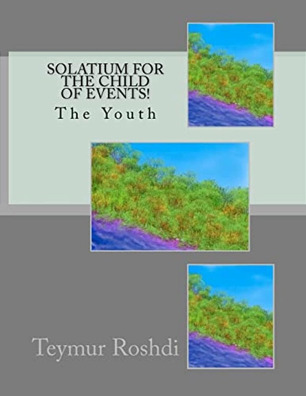 Solatium For The Child Of Events!: The Youth-..