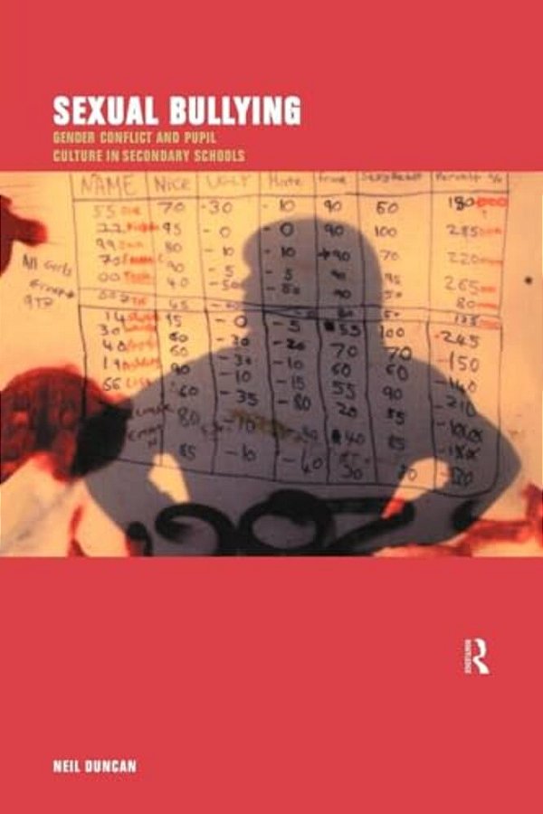 Sexual Bullying: Gender Conflict And Pupil Culture In Secondary Schools-..