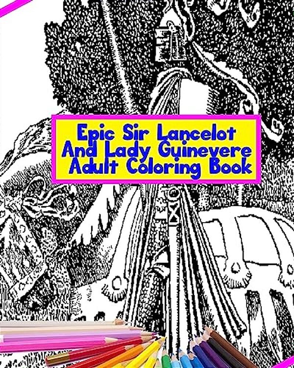 Epic Sir Lancelot And Lady Guinevere Adult Coloring Book-..