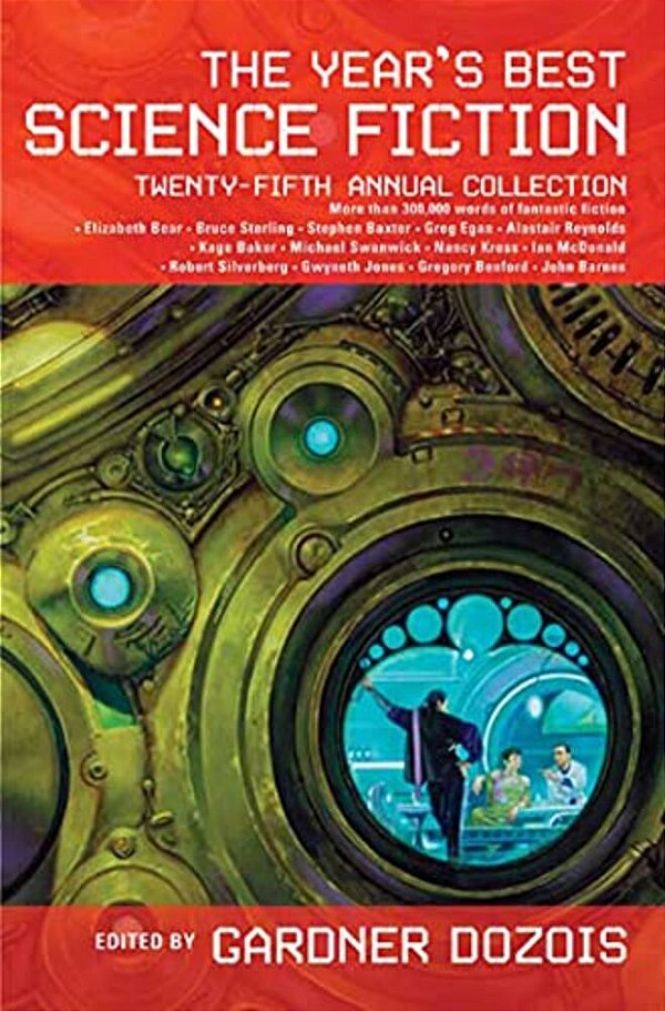 The Year's Best Science Fiction: Twenty-Fifth Annual Collection-..