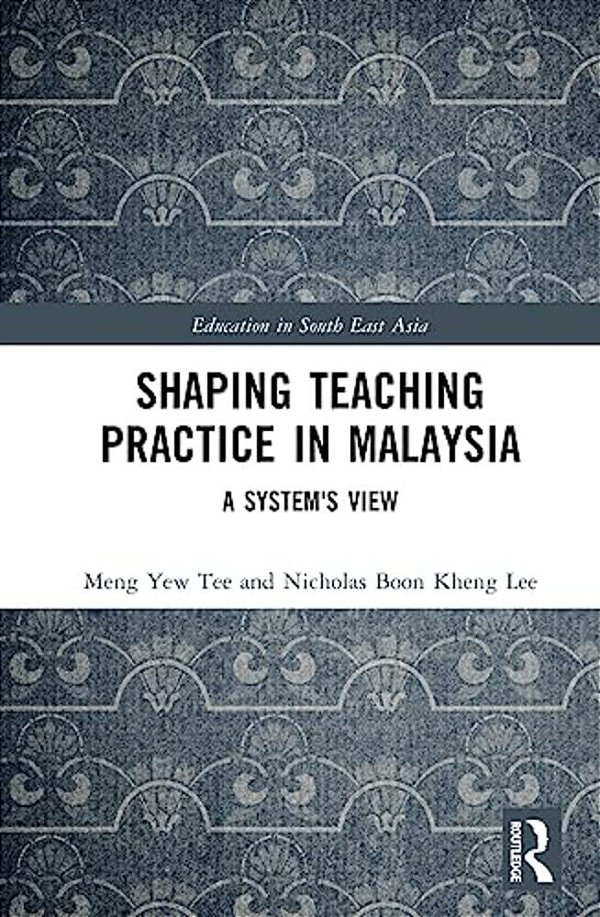 Shaping Teaching Practice In Malaysia: A System's View-..