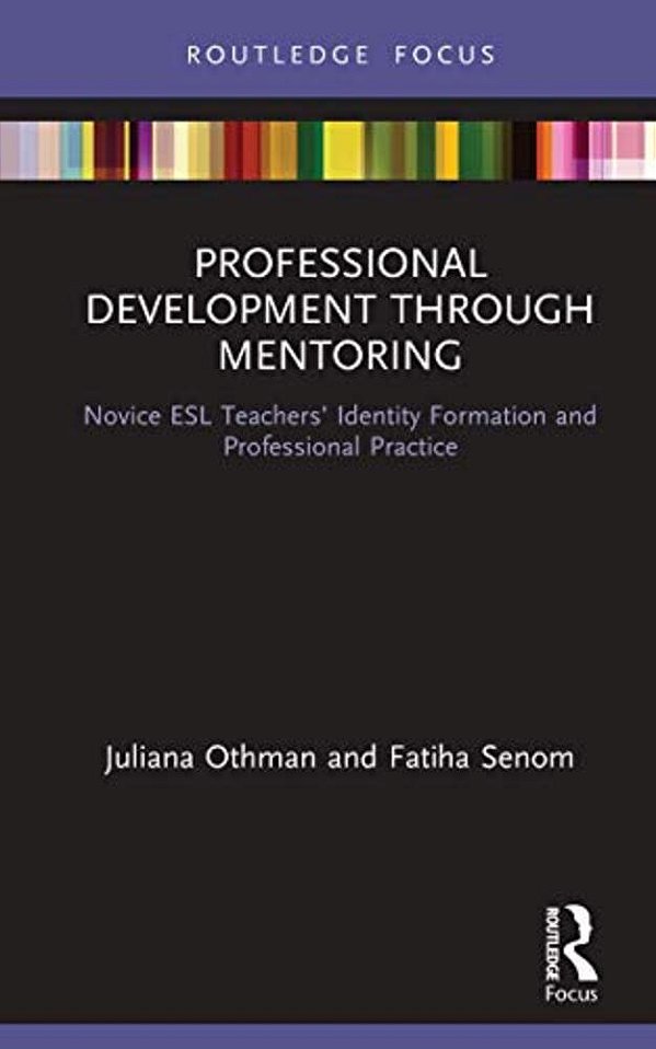 Professional Development Through Mentoring: Novice Esl Teachers' Identity Formation And Professional Practice-..