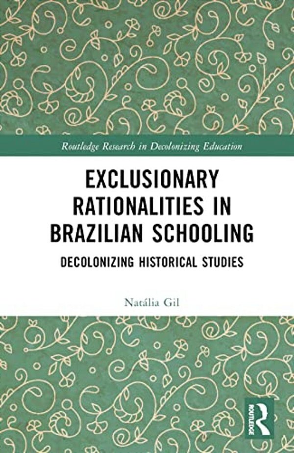 Exclusionary Rationalities In Brazilian Schooling: Decolonizing Historical Studies-..