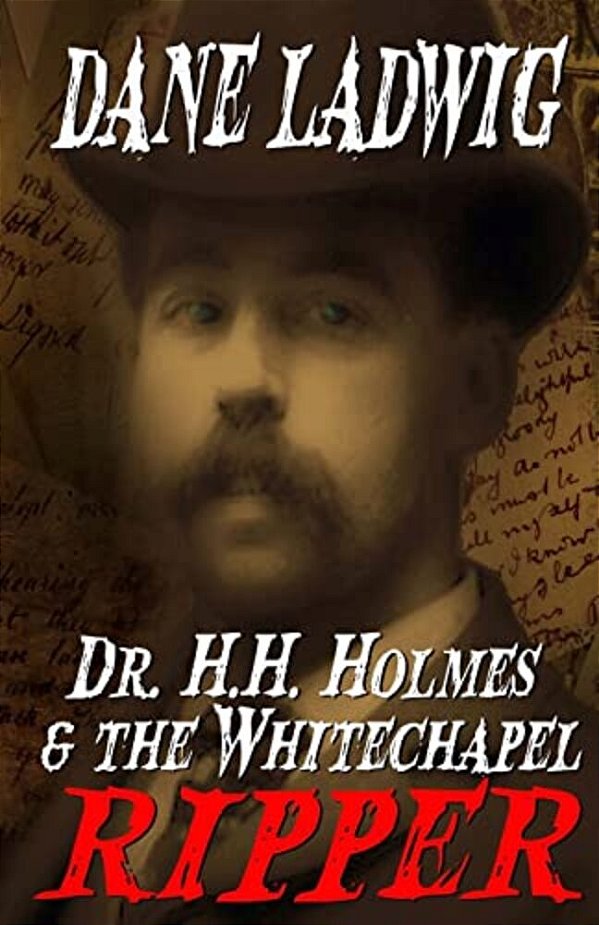 Dr. H. H. Holmes And The Whitechapel Ripper-..