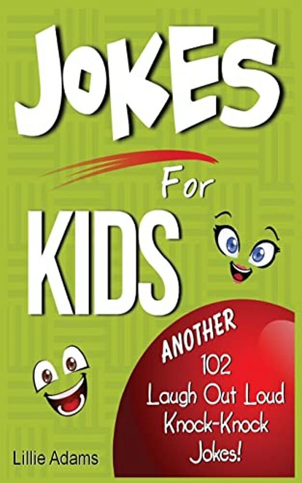 Jokes For Kids: Another 102 Laugh Out Loud Knock-Knock Jokes!-..
