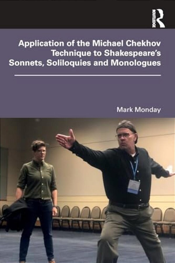 Application Of The Michael Chekhov Technique To Shakespeare's Sonnets, Soliloquies And Monologues-..