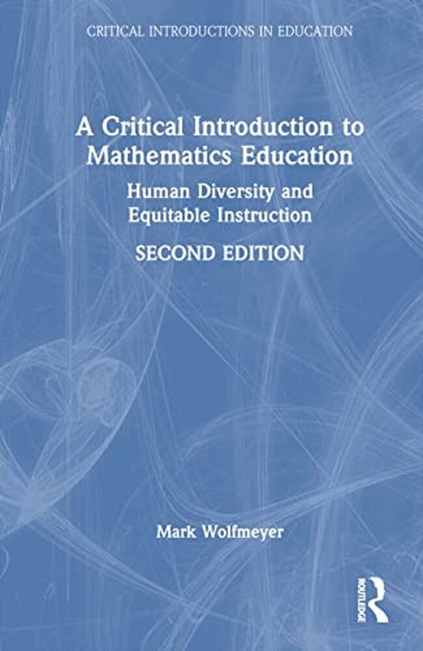 A Critical Introduction To Mathematics Education: Human Diversity And Equitable Instruction-..