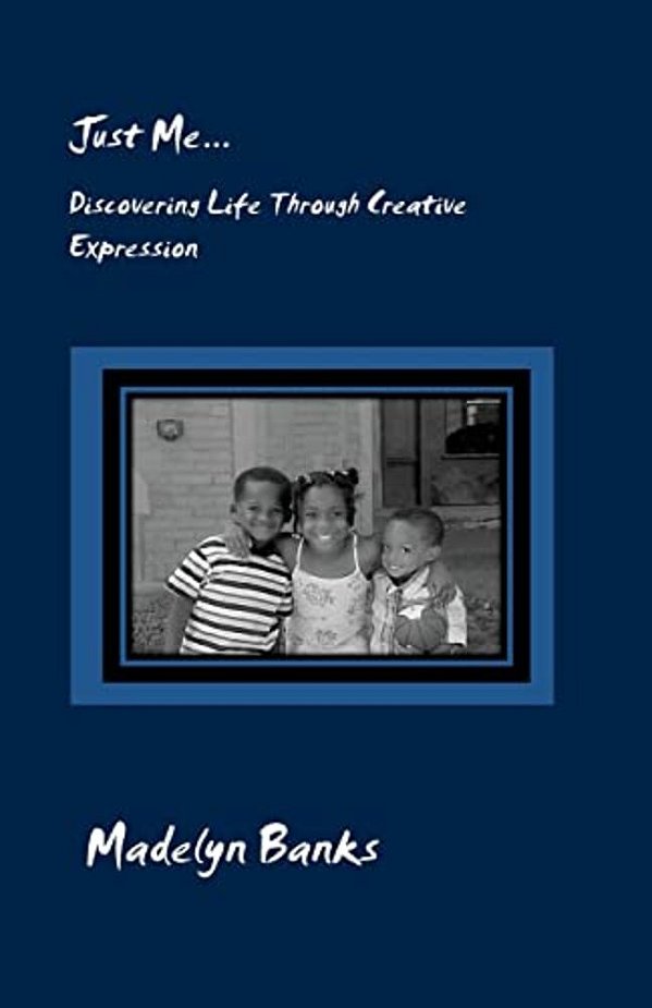 Just Me... Discovering Life Through Creative Expression-..