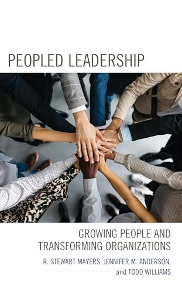 Peopled Leadership: Growing People And Transforming Organizations-..