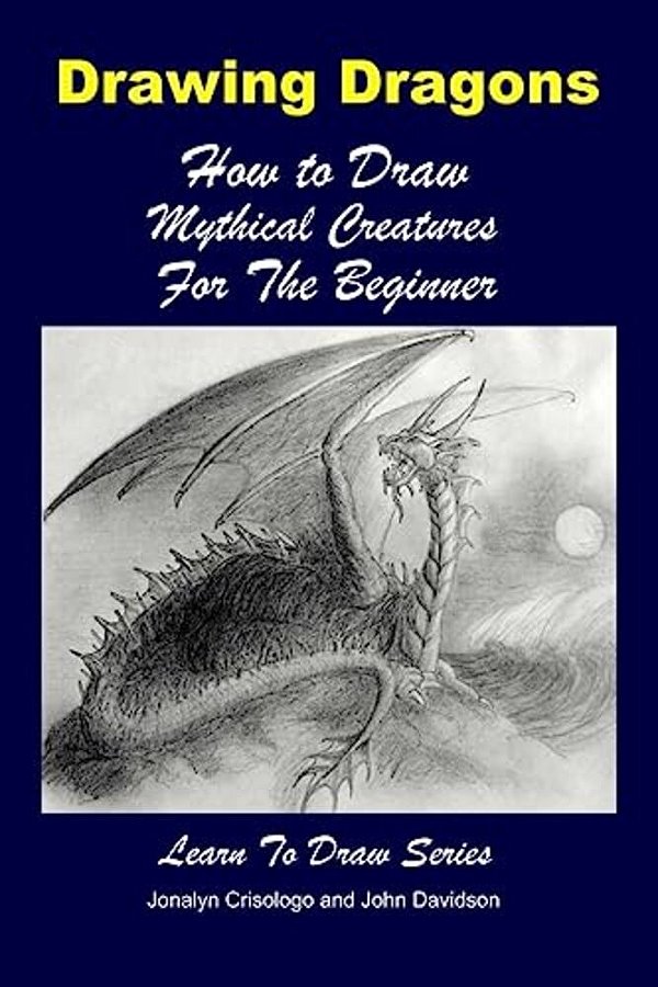 Drawing Dragons - How To Draw Mythical Creatures For The Beginner-..