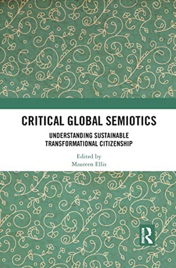 Critical Global Semiotics: Understanding Sustainable Transformational Citizenship-..