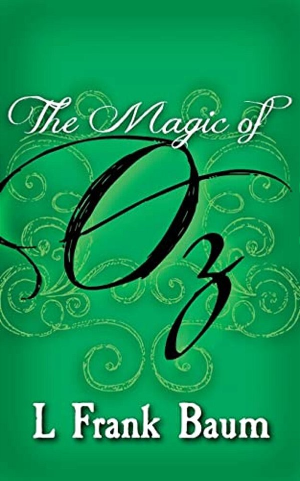 The Magic Of Oz: Original And Unabridged-..