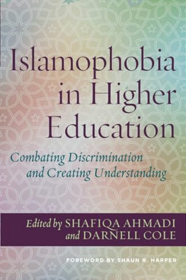 Islamophobia In Higher Education: Combating Discrimination And Creating Understanding-..