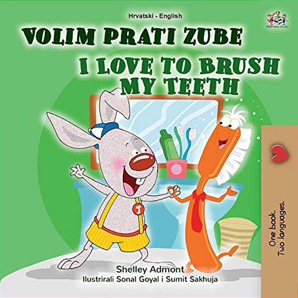 I Love To Brush My Teeth (Croatian English Bilingual Book For Kids)-..