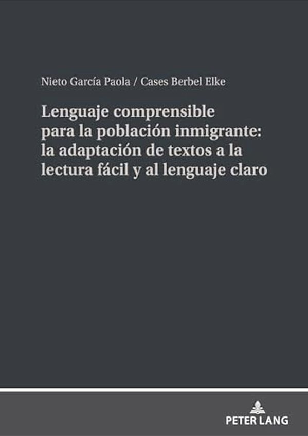 Lenguaje Comprensible Para La Población Inmigrante: La Adaptación De Textos A La Lectura Fácil Y Al Lenguaje Claro-..