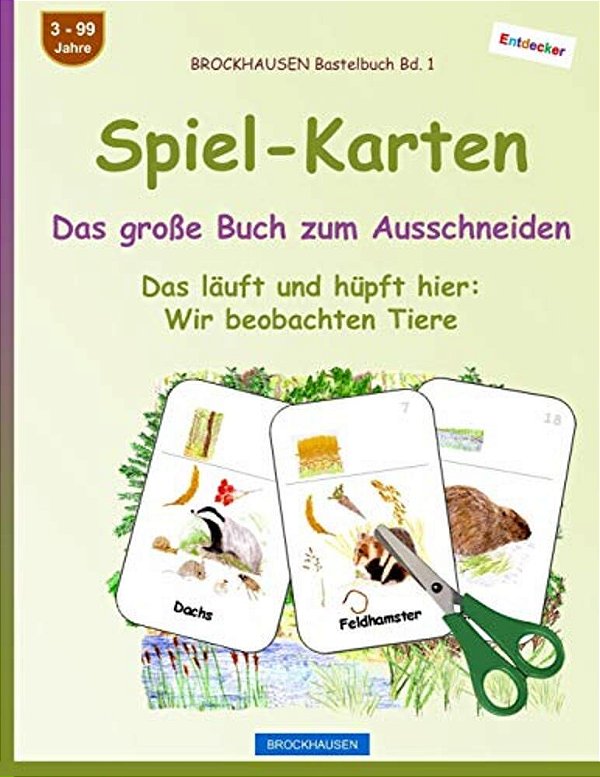 Brockhausen Bastelbuch Bd. 1: Spiel-Karten - Das Große Buch Zum Ausschneiden: Das Läuft Und Hüpft Hier: Wir Beobachten Tiere-..