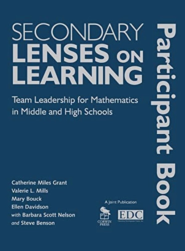 Secondary Lenses On Learning Participant Book: Team Leadership For Mathematics In Middle And High Schools-..