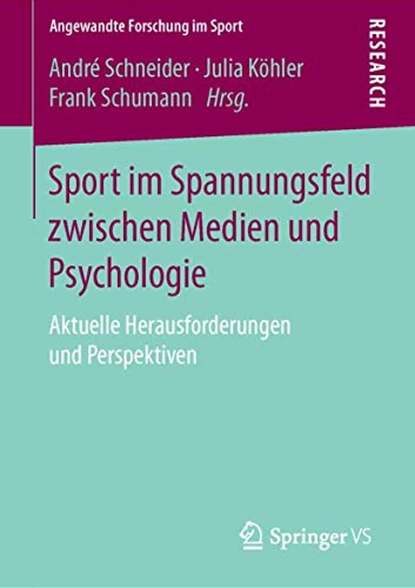 Sport Im Spannungsfeld Zwischen Medien Und Psychologie: Aktuelle Herausforderungen Und Perspektiven-..