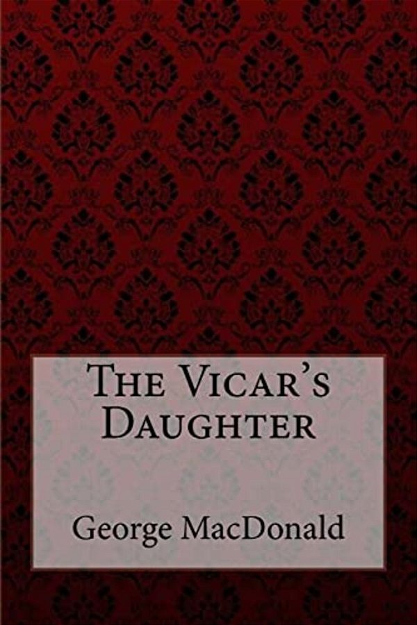 The Vicar's Daughter George Macdonald-..