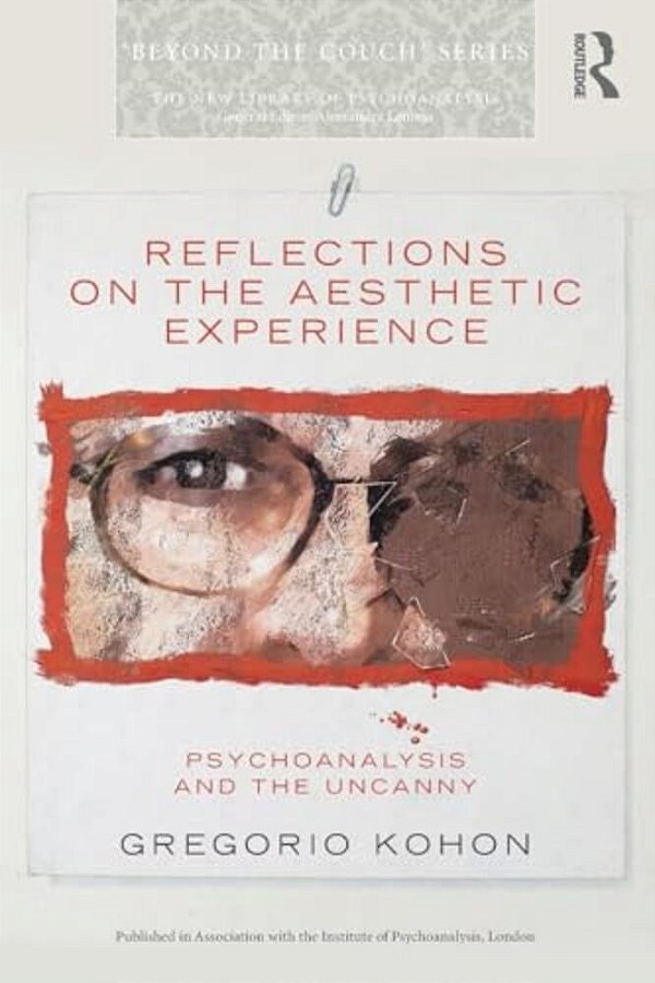 Reflections On The Aesthetic Experience: Psychoanalysis And The Uncanny-..