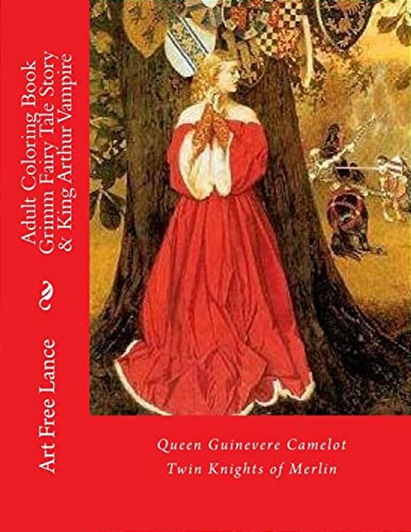 Adult Coloring Book Grimm Fairy Tale Story & King Arthur Vampire: Queen Guinevere Camelot Twin Knights Of Merlin-..