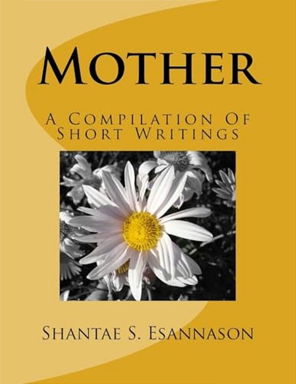 Mother: A Compilation Of Short Writings-..