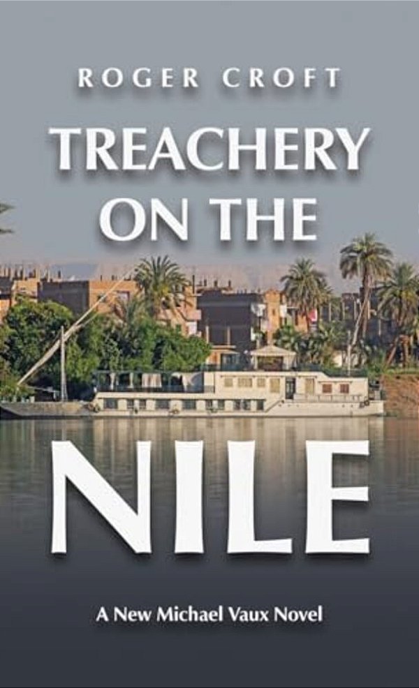 Treachery On The Nile: A New Michael Vaux Novel-..