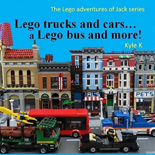 Lego Trucks And Cars... A Lego Bus And More!: Lego Adventures Of Jack-..