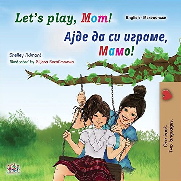 Let's Play, Mom! (English Macedonian Bilingual Book For Kids)-..