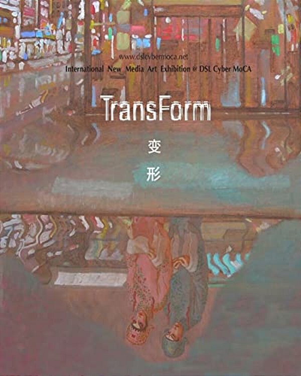 Transform: International New Media Art Exhibition In Cyber Moca-..