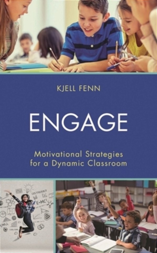 Engage: Motivational Strategies For A Dynamic Classroom-..