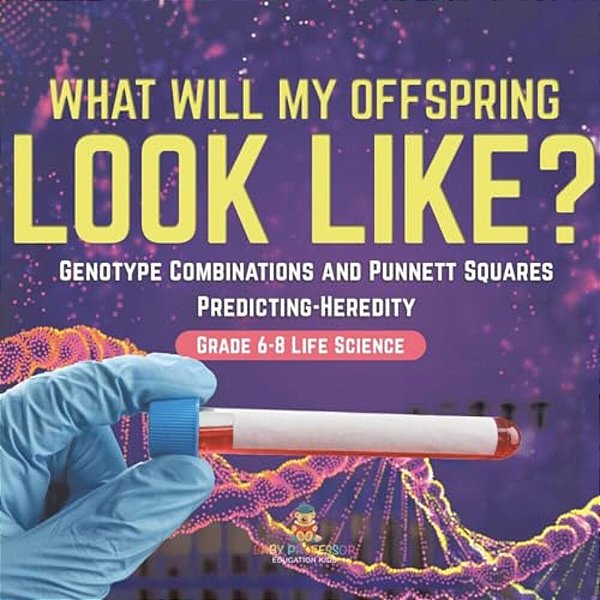 I Know The Future! Genotype Combinations And Punnett Squares Predicting-Heredity Grade 6-8 Life Science-..