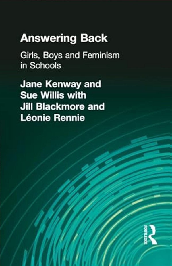 Answering Back: Girls, Boys And Feminism In Schools-..