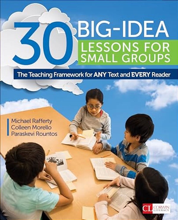 30 Big-Idea Lessons For Small Groups: The Teaching Framework For Any Text And Every Reader-..