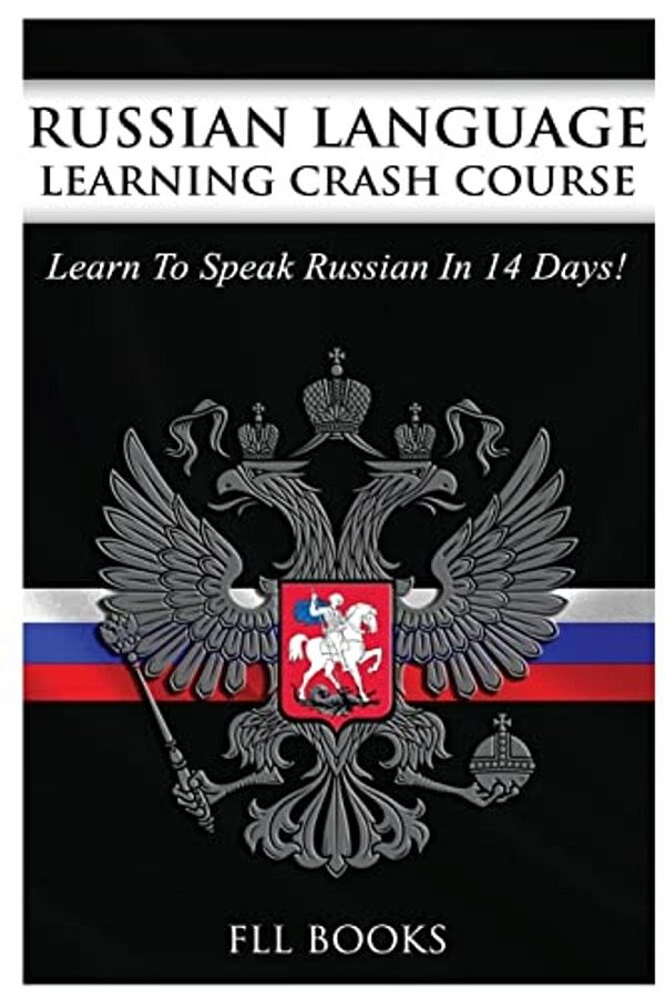 Russian Language Learning Crash Course: Learn To Speak Russian In 14 Days-..