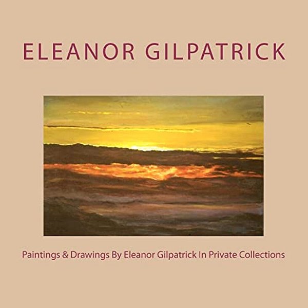 Paintings & Drawings By Eleanor Gilpatrick In Private Collections-..
