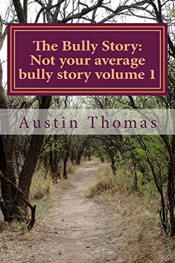 The Bully Story: Not Your Average Bully Story-..