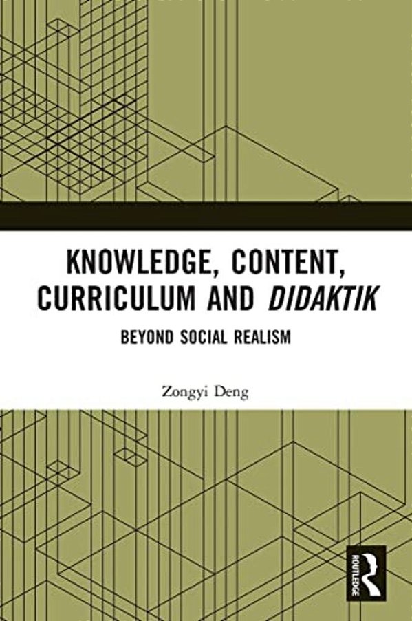 Knowledge, Content, Curriculum And Didaktik: Beyond Social Realism-..