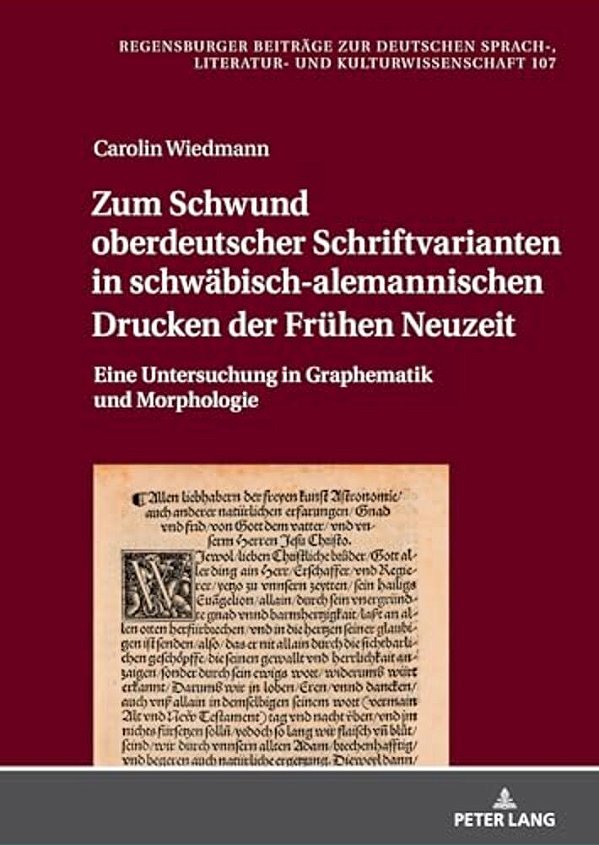 Zum Schwund Oberdeutscher Schriftvarianten In Schwaebisch-Alemannischen Drucken Der Fruehen Neuzeit: Eine Untersuchung In Graphematik Und Morphologie-..