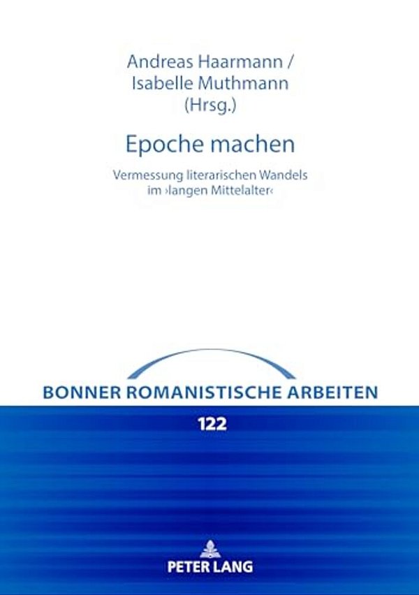 Epoche Machen: Vermessung Literarischen Wandels Im >Langen Mittelalter-..