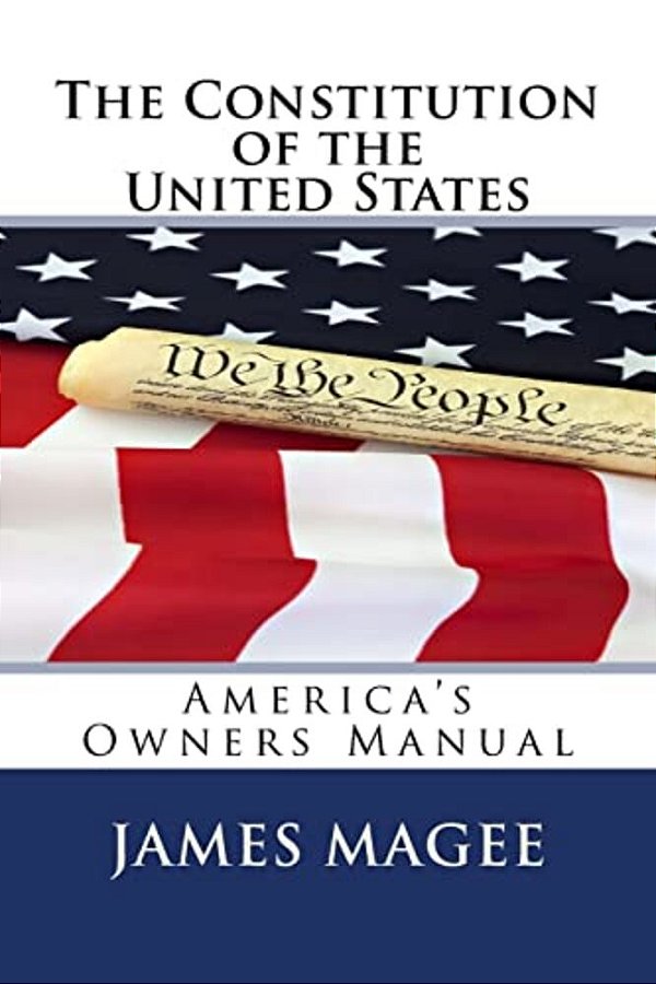The Constitution Of The United States: America's Owners Manual-..