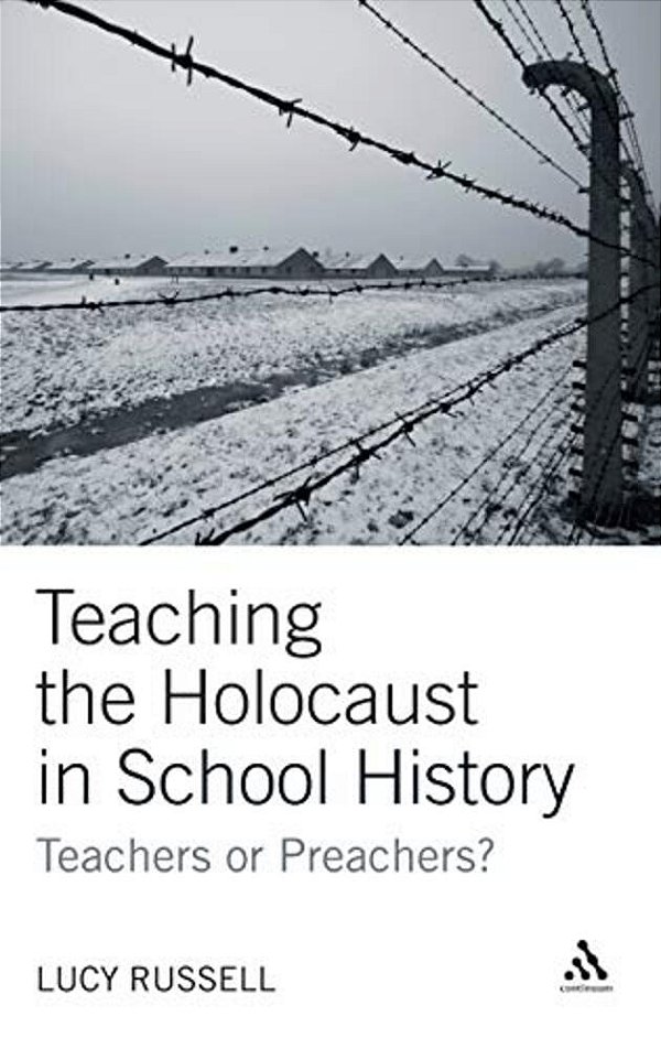 Teaching The Holocaust In School History: Teachers Or Preachers?-..