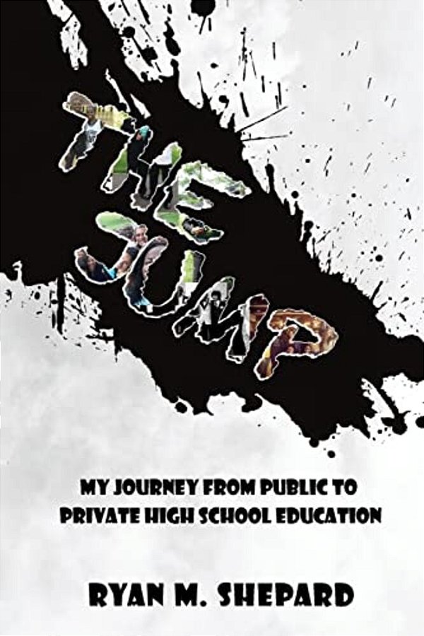 The Jump: My Journey From Public To Private High School Education-..
