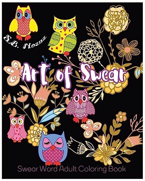 Art Of Swear: Swear Word Adult Coloring Book-..
